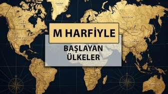 Mektup Harfiyle Başlayan Ülke İsimleri Arasında Malta, Makedonya ve Mozambik Gibi Ülkeler Var!