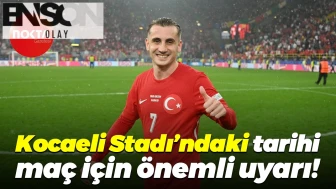 Kocaeli Stadı’ndaki tarihi maç için önemli uyarı!