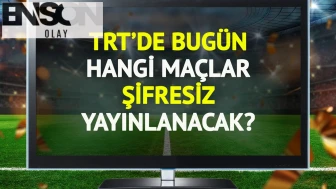 TRT'de bugün şifresiz yayınlanacak maçlar belli oldu!