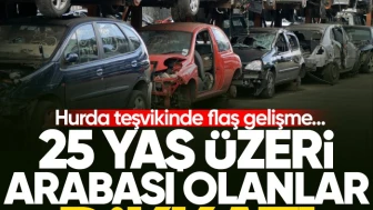 25 yaş ve üzeri araç sahiplerine müjde! Hurda teşvikinde son dakika değişikliği...