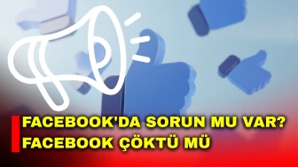 Facebook’da sorun mu var? Facebook çöktü mü?