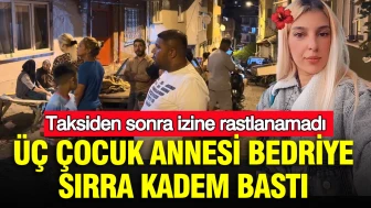 Üç çocuk annesi Bedriye'nin kayboluşu şaşkına çevirdi: Taksiye binip gizemli bir şekilde ortadan kayboldu!