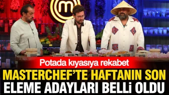 MasterChef yarışmasında bu hafta eleme potasına kimlerin gireceği belli oldu: Acı bir rekabet başlıyor