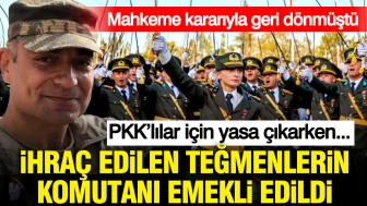 Terör örgütü mensuplarına yönelik yasa çıkarken emekli edilen teğmenlerin komutanı mahkeme kararıyla göreve geri döndü