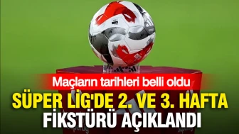 Süper Lig'de 2. ve 3. hafta maç programı belirlendi: Takımlar sahaya çıkacak!