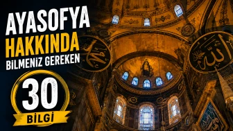 Ayasofya Hakkında Bilmeniz Gereken 30 Bilgi
