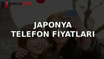 Japonya Telefon Fiyatları 2026 (Sony, Motorola, Samsung, iPhone)