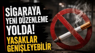 Sigaraya yeni düzenleme yolda! Yasaklar genişleyebilir