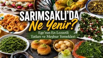 Sarımsaklı’da Ne Yenir? Ege’nin En Lezzetli Tatları ve Meşhur Yemekleri