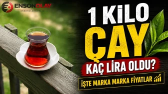 Çay fiyatları adeta tavan yaptı: 1 kilo çayın fiyatı rekor seviyeye çıktı!