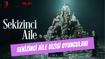 Sekizinci Aile Dizisi Oyuncuları Kaç Yaşında? Oyuncu Kadrosu, Karakterleri