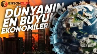 Dünyanın en büyük ekonomileri açıklandı : Türkiye kaçıncı sırada yer alıyor?