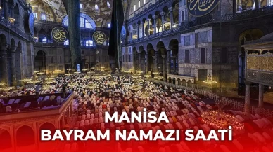 Manisa bayram namazı saat kaçta 2025? Manisa bayram namazı saati Diyanet tarafından açıklandı