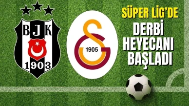 Süper Lig'de derbi heyecanı başladı