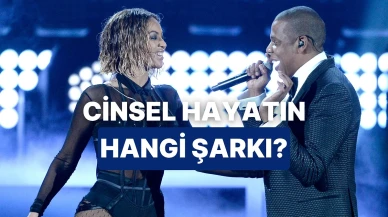 Cinsel Hayatınızı Yansıtan Şarkı Hangisi?