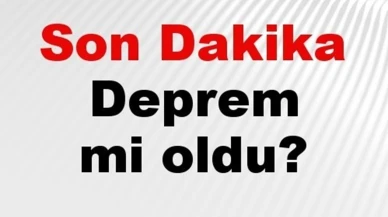 Son dakika deprem mi oldu? Az önce deprem nerede oldu? İstanbul, Ankara, İzmir ve il il AFAD son depremler 11 Nisan 2025