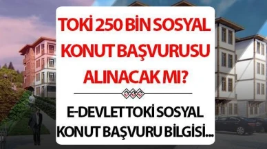 TOKİ'nin 2025 yılı için planladığı 250 bin konut projesi başvuruları için e-devlet üzerinden yapılacak başvuru detayları belli oldu!