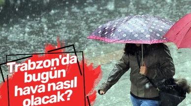 Trabzon'da Hava Durumu Bugün: Son dakika bilgilerine göre Trabzon'da hava durumu nasıl olacak?