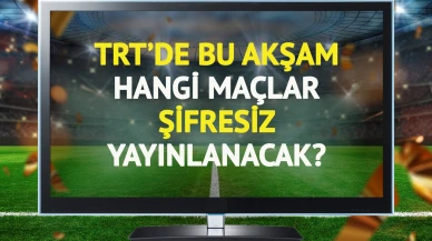 TRT'de bu akşam hangi maçlar şifresiz yayınlanacak? Avrupa Ligi, Konferans Ligi ve daha fazlası...
