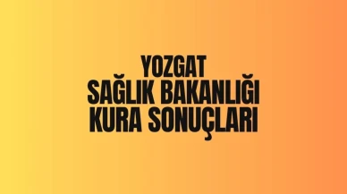 Yozgat Sağlık Bakanlığı İşçi Kura Sonuçları Açıklandı: İşte Kazananların Listesi!