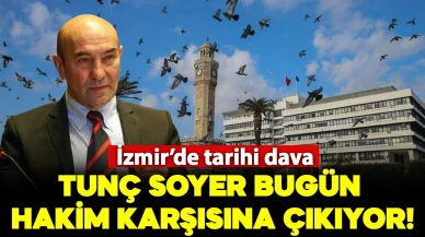 İzmir'de tarihi dava: Tunç Soyer hakim karşısında!