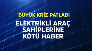 Elektrikli araç sahiplerine kötü haber!