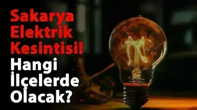 8 Mart 2025 Cumartesi Sakarya Elektrik Kesintisi! Hangi Bölgelerde Elektrik Kesintisi Olacak?
