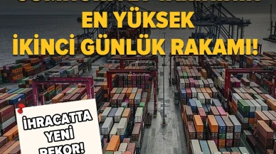Cumhuriyet tarihinin en yüksek ikinci günlük ihracat rekoru kırıldı!