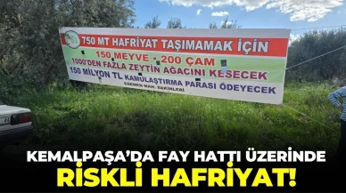 İzmir Kemalpaşa'da fay hattı üzerinde riskli hafriyat!