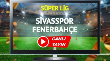Sivasspor ve Fenerbahçe Süper Lig'de kozlarını paylaşacak!