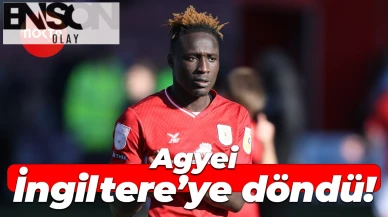 Daniel Agyei, İngiltere’ye döndü!