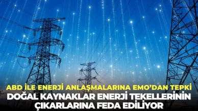 Enerji Mühendisleri Odası'ndan ABD ile yapılan enerji anlaşmalarına sert tepki