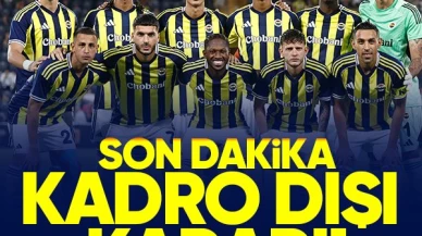 Son dakika... Fenerbahçe'de kimler kadro dışı kalacak?