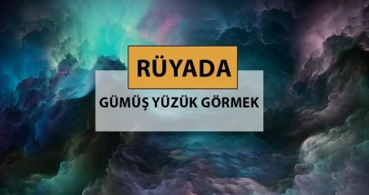 Gümüş Yüzük Rüya Tabirleri: Sadakat, İlişkiler ve Önemli Anlamlar!