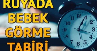 Rüyada bebek görmek ne anlama gelir? Rüyada erkek ve kız bebek görme tabiri