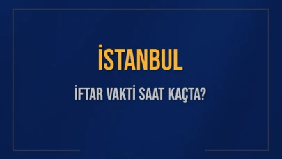 İstanbul'da İftar Vakti Yaklaşıyor! Diyanet'in Açıkladığı 4 Mart 2025 Akşam Ezanı Saati Belli Oldu.