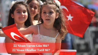 22 Nisan yarım gün mü, okullar tatil mi? Gözler MEB açıklamalarında!