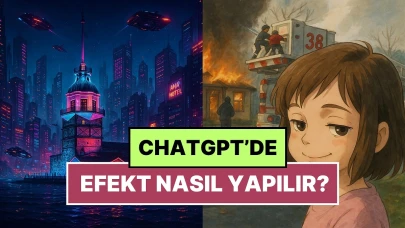 ChatGPT Fotoğraflara Efekt Verme Yöntemleri Nelerdir?