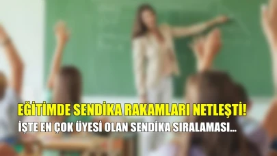Eğitimde sendika üye sayıları açıklandı: Liderlik konumunda değişiklik olmadı, işte detaylar!