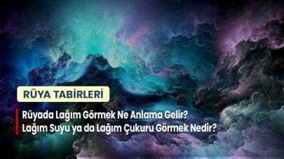 Rüyada lağım görmek neyi ifade ediyor? Lağım suyu veya lağım çukuru rüyası ne anlama gelir?