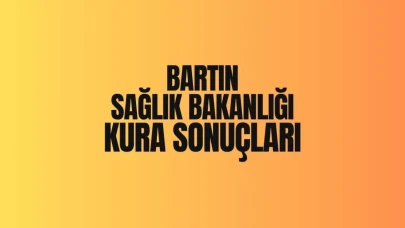 Sağlık Bakanlığı Bartın'da Yapılan Kura Çekimiyle Belirlenen 2025 İşçi Seçim Sonuçları Açıklandı!