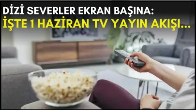 Televizyon bağımlıları için heyecanlı dakikalar! Akşam planınızı yaparken merakla beklediğiniz dizi listesi burada: 1 Haziran TV programı açıklandı.