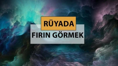 Fırın, beklemeyi ve emeği simgeler: Rüyada fırın görmek anlamı!