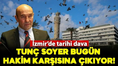 İzmir'de tarihi dava: Tunç Soyer hakim karşısında!