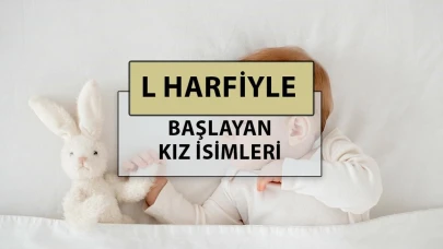 L harfi ile başlayan en güzel, modern ve popüler bebek kız adlarının anlamları nedir"