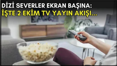 Dizi Tutkunlarını Heyecanlandıran Haber! Bugün Akşam İzlenmesi Gereken Programlar Belli Oldu: İşte 2 Ekim TV Yayın Akışı