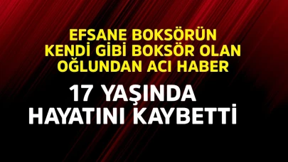 Efsane boksörün oğlundan acı haber