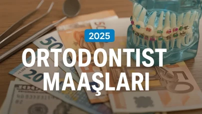 Ortodontist Maaşlarının Türkiye ve Yurt Dışındaki Durumunu Karşılaştırdık!