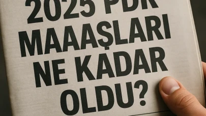 PDR Maaşları 2025 Yılında Yeniden Belirlendi! Son Güncel Liste Yayınlandı