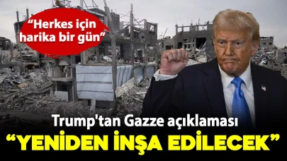 Trump'tan Gazze açıklaması: Yeniden inşa edilecek